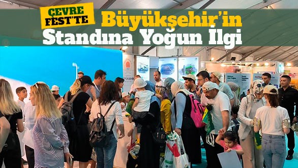 ÇevreFest'te Büyükşehir'in standına yoğun ilgi