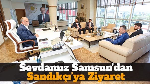 Sevdamız Samsun'dan Başkan Sandıkçı'ya ziyaret