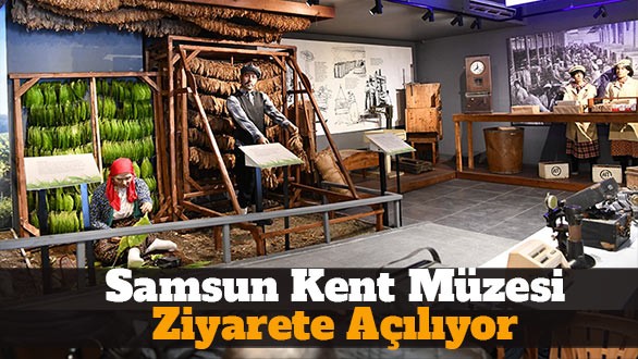Samsun Kent Müzesi ziyarete açıldı