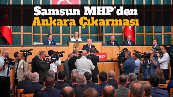 Samsun MHP'den Ankara çıkarması