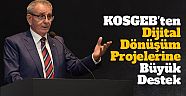 KOSGEB’ten dijital dönüşüm projelerine büyük destek